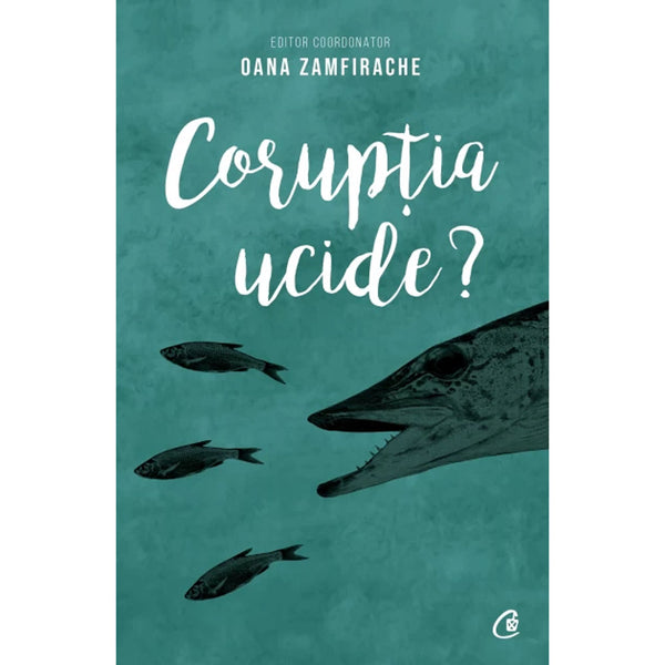 Coruptia ucide - Oana Zamfirache