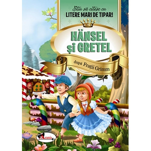 Hansel si Gretel - Stiu sa citesc cu litere mari de tipar! - Fratii Grimm