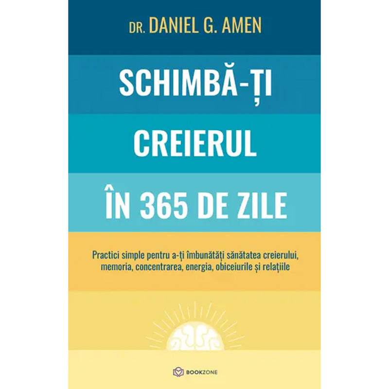 Schimba-ti creierul in 365 de zile - Dr. Daniel G. Amen - Delumani - Magazin Online Romanesc 