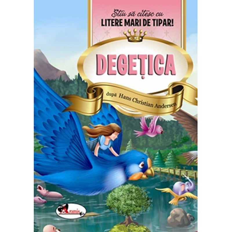 Degetica - Stiu sa citesc cu litere mari de tipar! - Hans Christian Andersen - Delumani - Magazin Online Romanesc 
