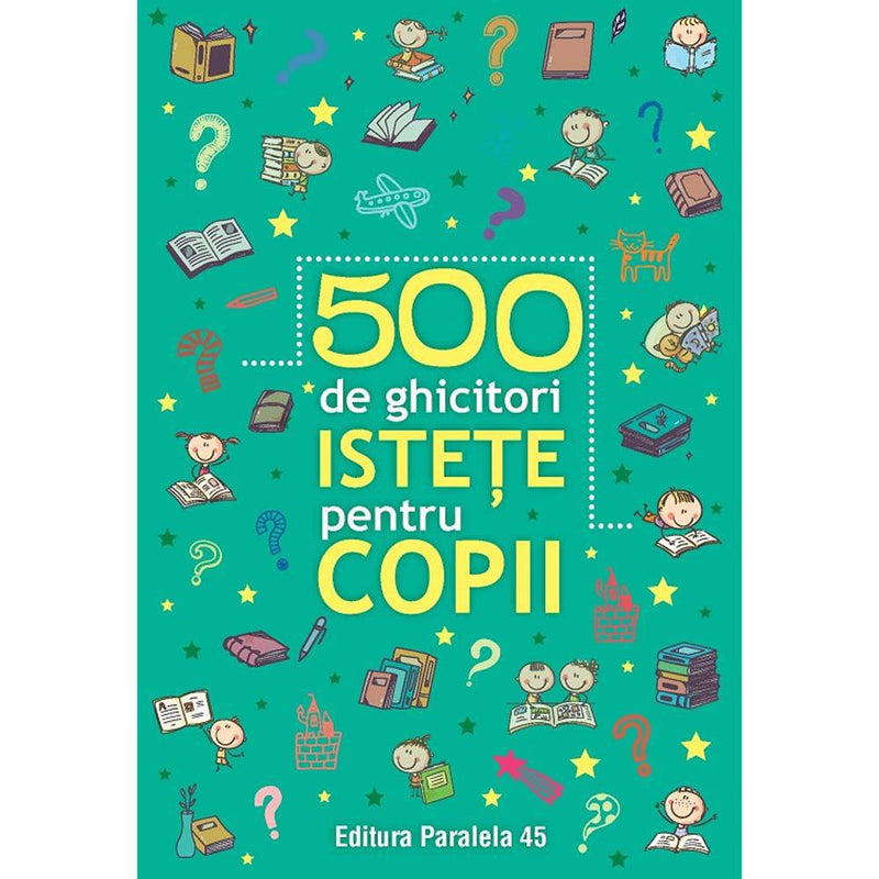 500 de ghicitori istete pentru copii - Delumani - Magazin Online Romanesc 