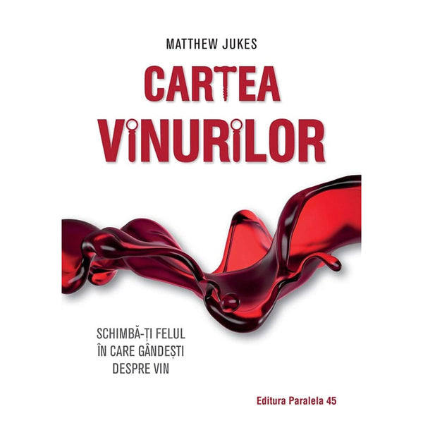 Cartea vinurilor. Schimba-ti felul in care gsndesti despre vin - JUKES Matthew - Delumani - Magazin Online Romanesc 