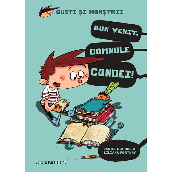 Gusti si monstrii. Volumul I: Bun venit, domnule Condei! - COPONS Jaume - Delumani - Magazin Online Romanesc 