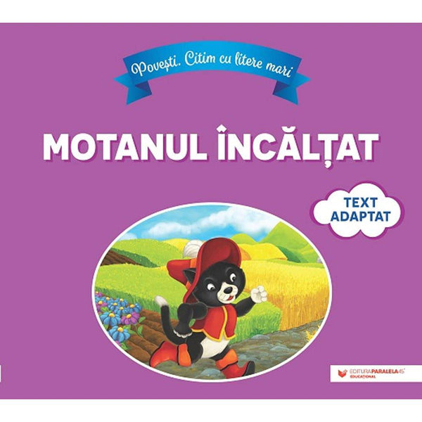 Povesti. Citim cu litere mari: Motanul incaltat - text adaptat dupa Charles Perrault - Delumani - Magazin Online Romanesc 