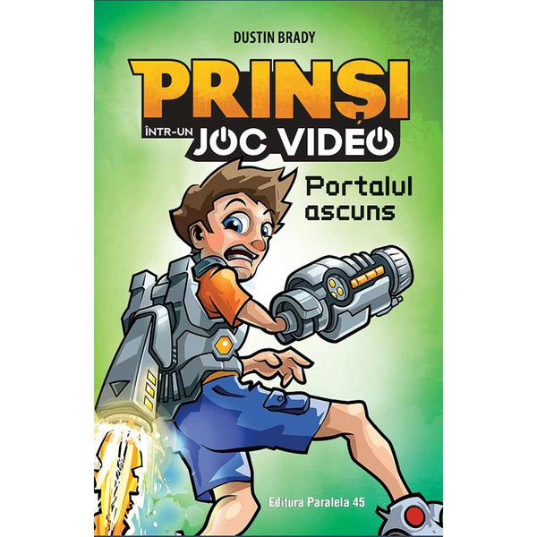 Prinsi intr-un joc video: Portalul ascuns (Volumul 1) - BRADY Dustin - Delumani - Magazin Online Romanesc 