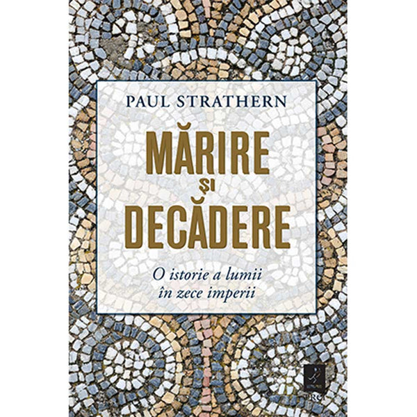 Marire si decadere - Paul Strathern - Delumani - Magazin Online Romanesc 