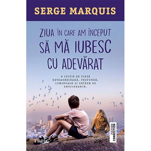 Ziua in care am inceput sa ma iubesc cu adevarat - Serge Marquis - Delumani - Magazin Online Romanesc 