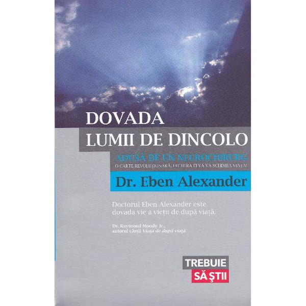 Dovada lumii de dincolo. ADUSA DE UN NEUROCHIRURG - Dr. Eben Alexander - Delumani - Magazin Online Romanesc 