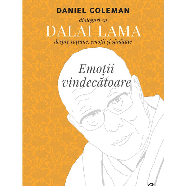 Emotii vindecatoare - Daniel Goleman , Dalai Lama